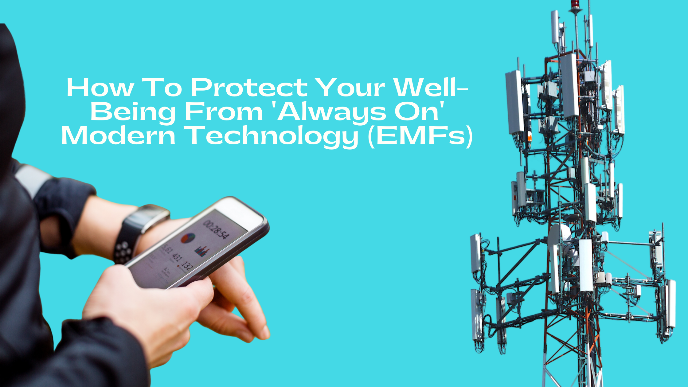 How To Protect Your Well-Being From Modern Tech Electrosmog